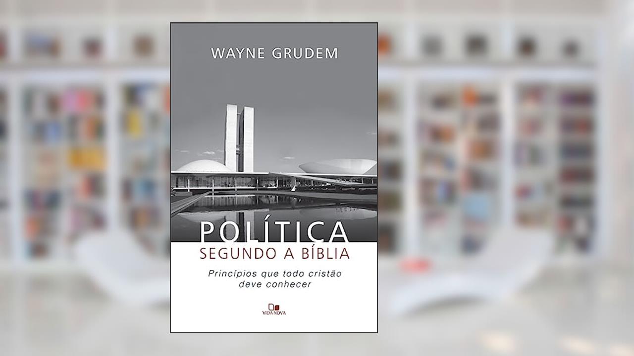 Política Segundo a Bíblia, do autor Wayne Grudem