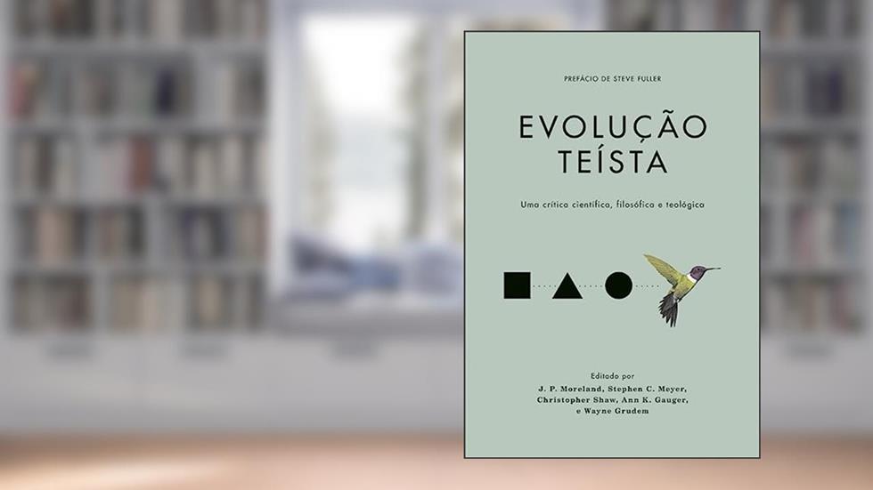 Evolução Teísta, do autor J. P. Moreland Wayne Grudem