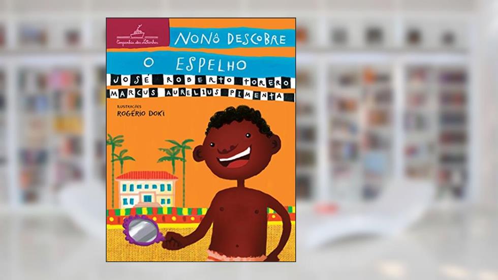 Nonô descobre o espelho: 3, do autor José Roberto Torero; Marcus Aurelius Pimenta