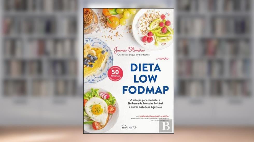 Dieta Low FODMAP - A solução para combater a Síndrome do Intestino Irritável e outros distúrbios digestivos, do autor Joana Oliveira