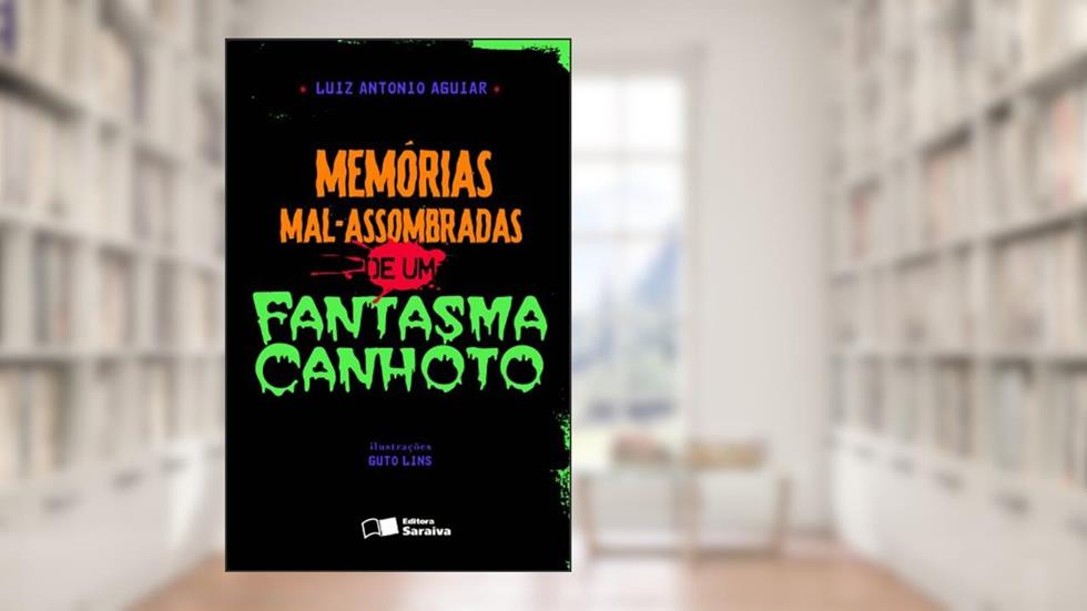 Memórias mal-assombradas de um fantasma canhoto, do autor Luiz Antônio Aguiar