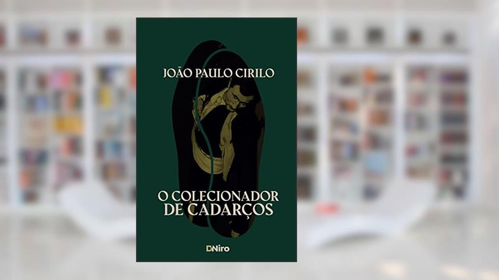 O Colecionador de Cadarços, do autor João Paulo Cirilo