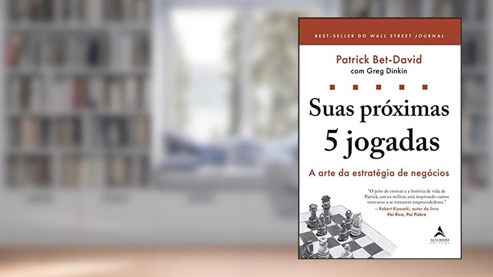 Suas próximas 5 jogadas: a arte da estratégia de negócios, do autor Patrick Bet-David