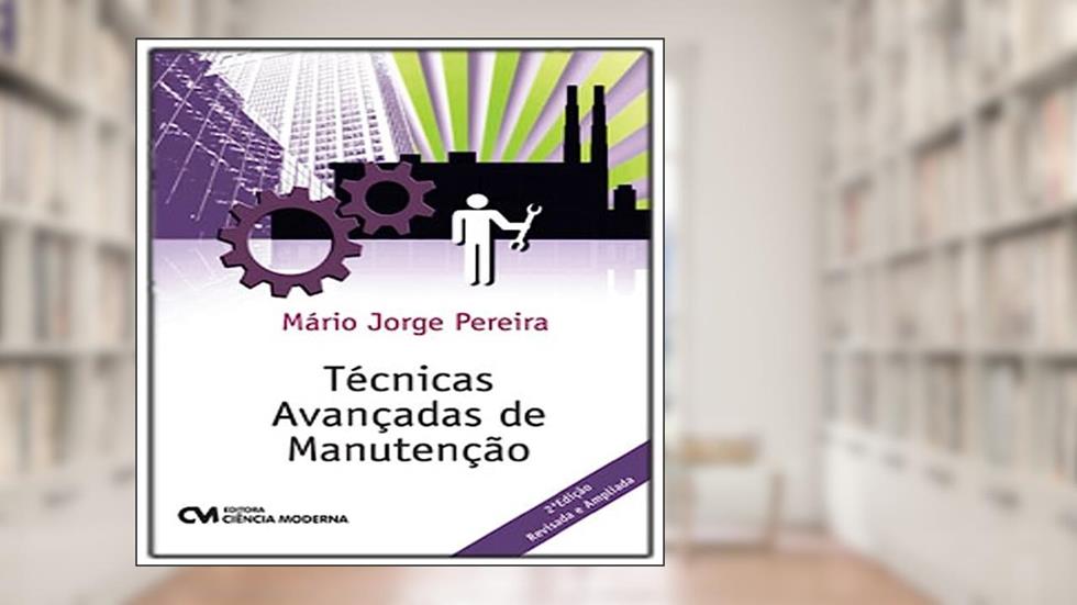 Técnicas Avançadas de Manutenção, do autor Mário Jorge Pereira