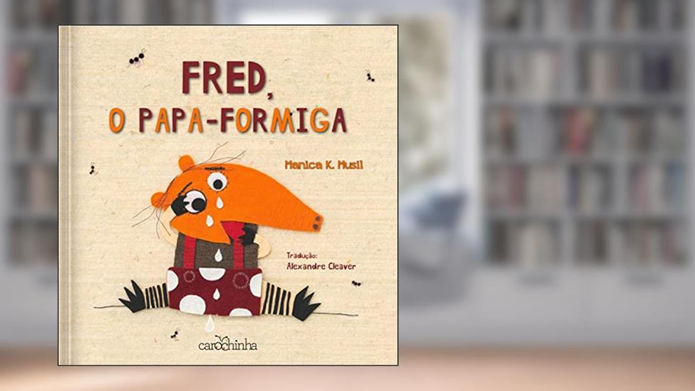 Fred, o Papa-Formiga, do autor Manica Musil