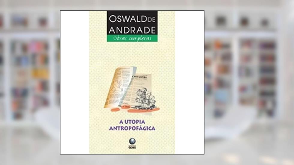 A Utopia Antropofágica, do autor Oswald de Andrade