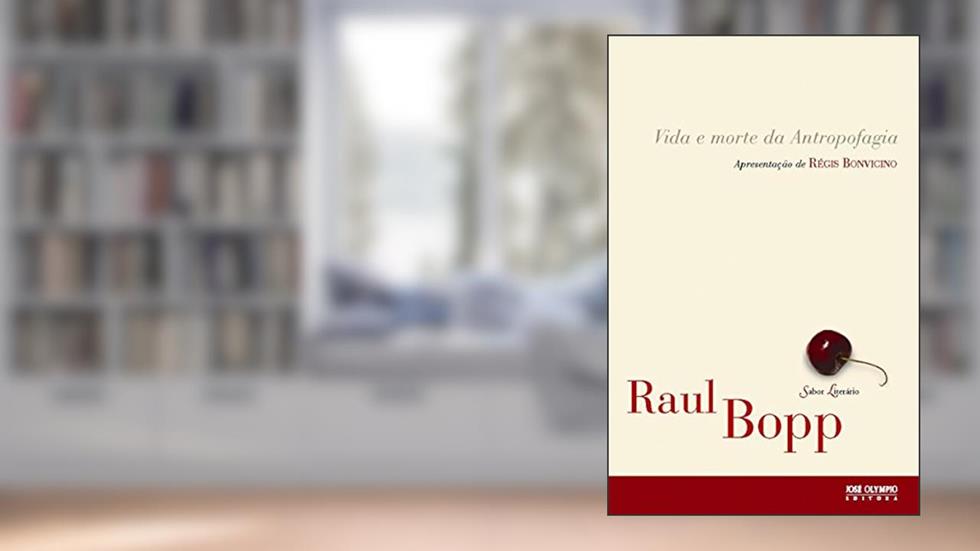 Vida e morte da Antropofagia, do autor Raul Bopp