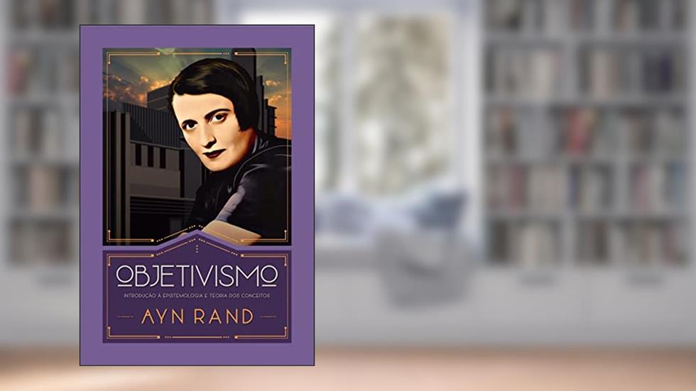 Objetivismo: Introdução à epistemologia e teoria dos conceitos, do autor Ayn Rand
