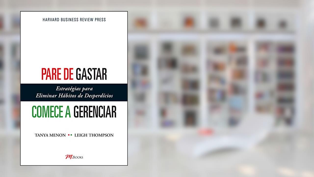 Pare de Gastar, Comece a Gerenciar, do autor Tanya Menon; Leigh Thompson