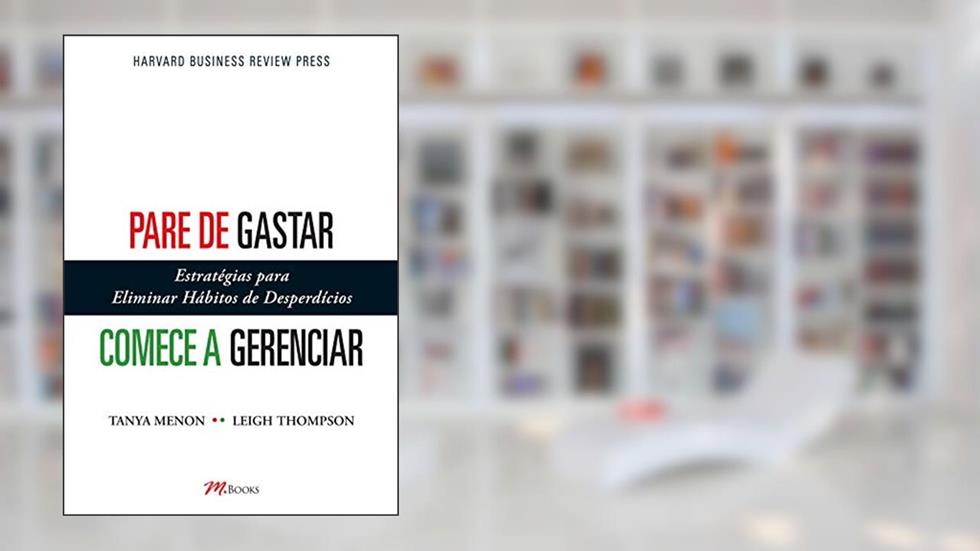 Pare de Gastar, Comece a Gerenciar, do autor Tanya Menon; Leigh Thompson