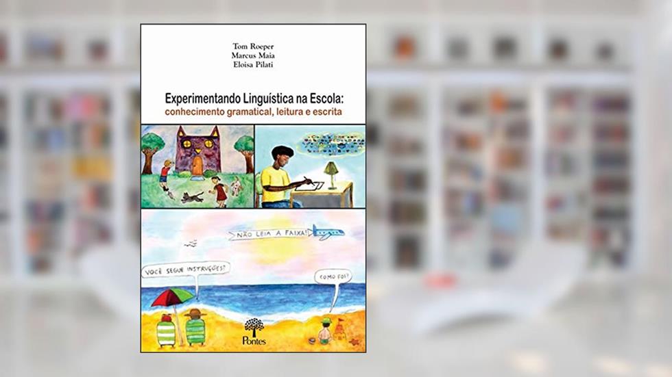 Experimentando Linguística Na Escola: Conhecimento Gramatical, Leitura E Escrita, do autor Tom Roeper
