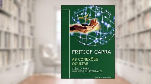 Capa de As Conexões Ocultas: Ciência Para uma Vida Sustentável, do autor Fritjof Capra