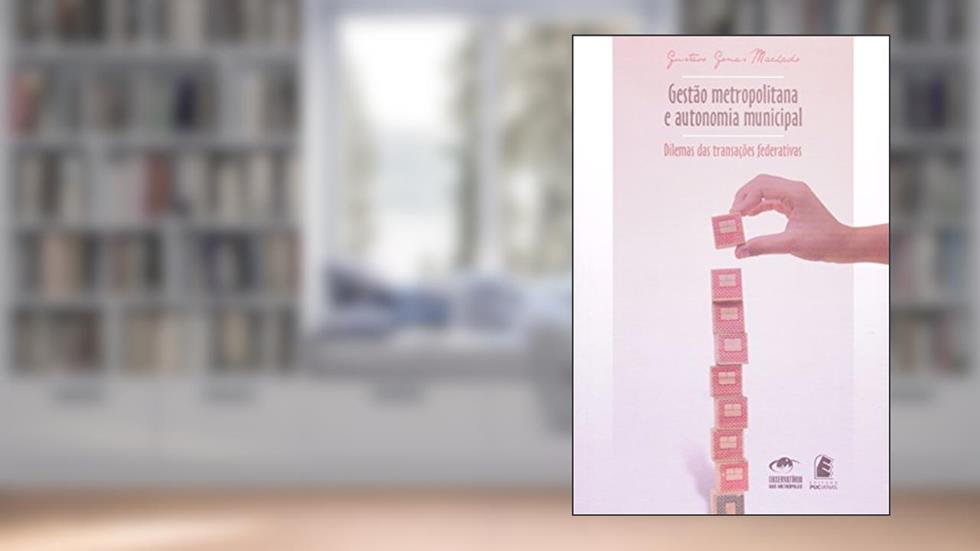 Gestão Metropolitana e Autonomia Municipal, do autor Gustavo Gomes Machado