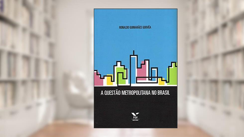 A Questão Metropolitana no Brasil, do autor Ronaldo G. Gouvea
