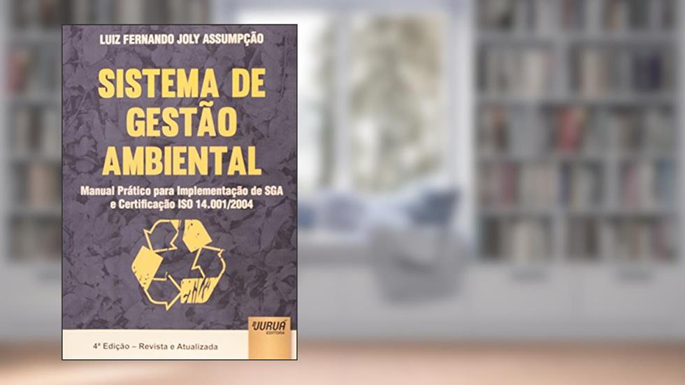Sistema de Gestão Ambiental. Manual Prático Para Implementação de SGA e Certificação ISO 14.001, do autor Luiz Fernando Joly Assumpção