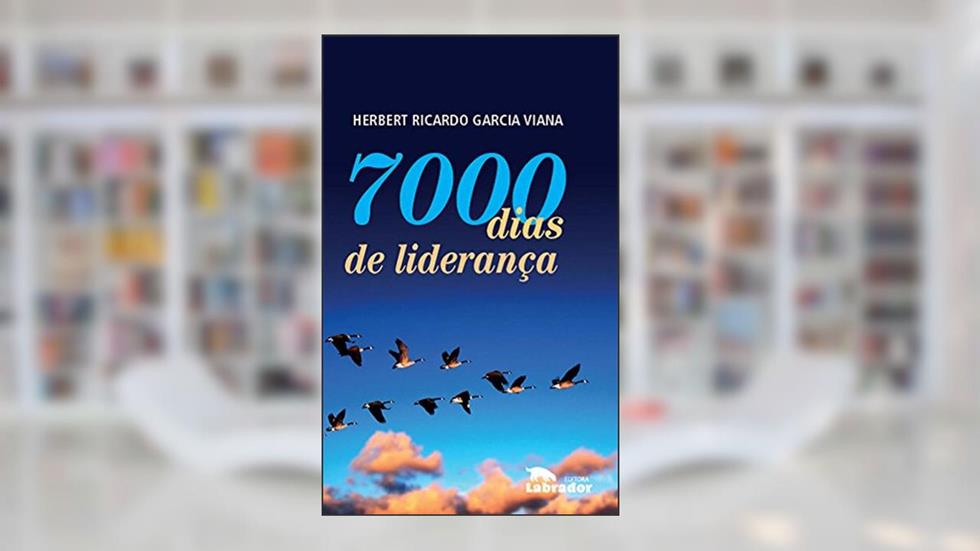 7000 dias de liderança, do autor Herbert Ricardo Garcia Viana