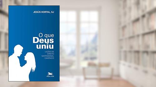 Capa de O que Deus uniu: Lições de direito matrimonial canônico, do autor Jesús Hortal