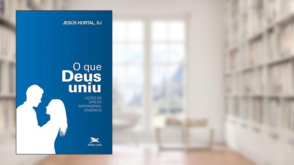 O que Deus uniu: Lições de direito matrimonial canônico, do autor Jesús Hortal