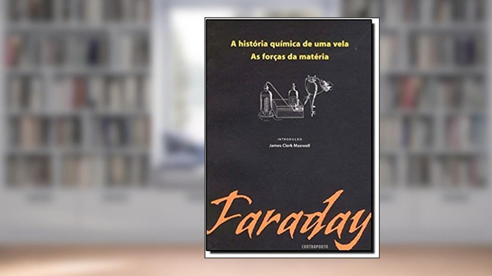 Historia Quimica De Uma Vela,a, do autor Michael Faraday