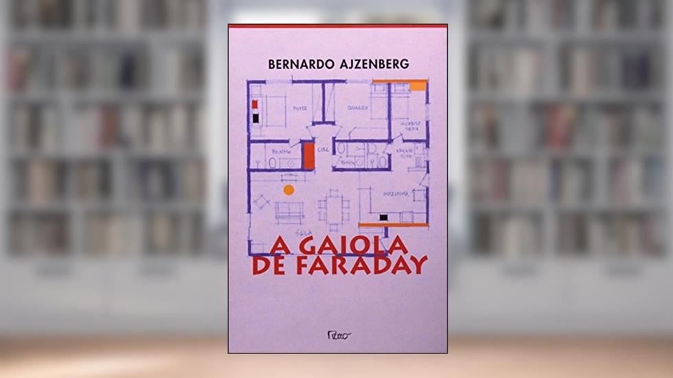 A gaiola de faraday, do autor Bernardo Ajzenberg