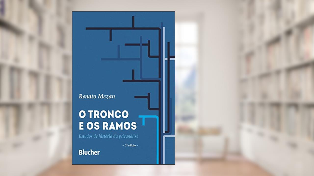 Capa de O Tronco e os Ramos: Estudos de História da Psicanálise, do autor Renato Mezan