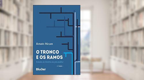 Capa de O Tronco e os Ramos: Estudos de História da Psicanálise, do autor Renato Mezan