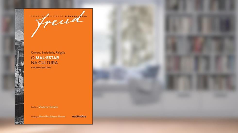 Freud - O mal-estar na cultura e outros escritos de cultura, sociedade, religião, do autor Sigmund Freud