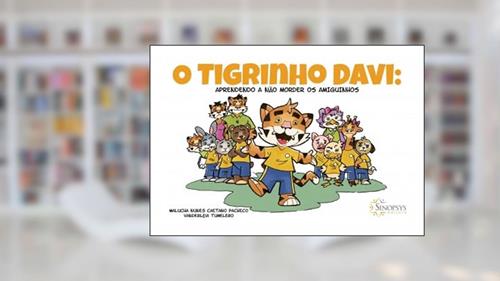 Capa de O Tigrinho Davi: Aprendendo a Não Morder os Amiguinhos, do autor Malucha Nunes Caetano Pacheco