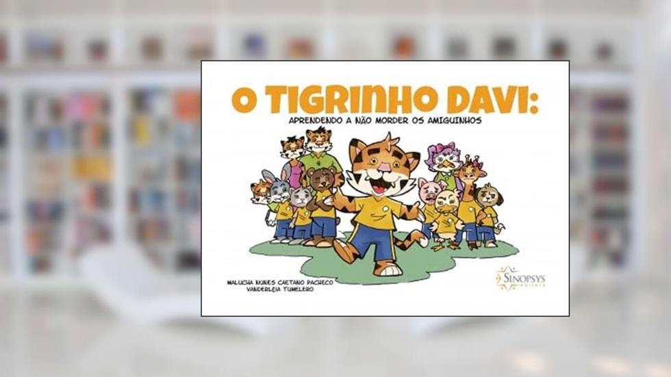 O Tigrinho Davi: Aprendendo a Não Morder os Amiguinhos, do autor Malucha Nunes Caetano Pacheco