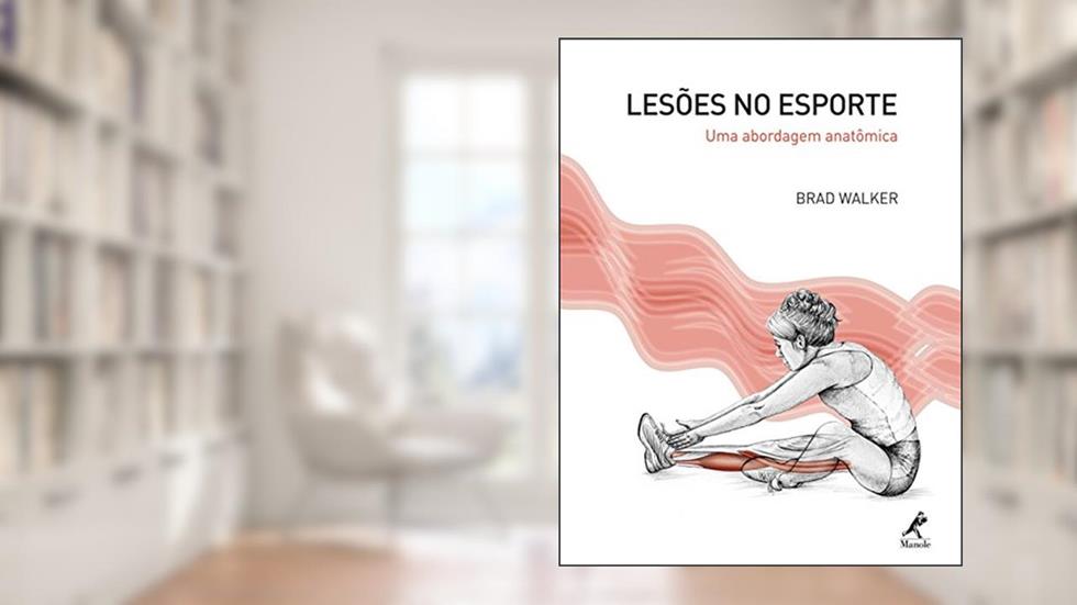 Lesões no esporte: Uma abordagem anatômica, do autor Brad Walker