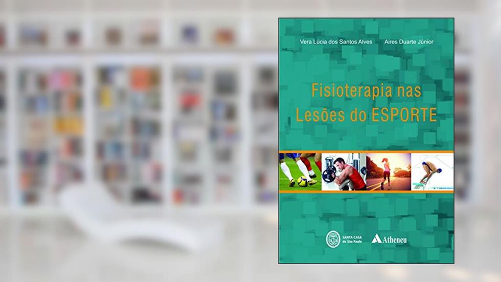 Fisioterapia nas Lesões do Esporte, do autor Vera Lúcia dos Santos Alves; Aires Duarte Júnior