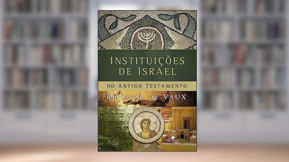 Instituições de Israel no Antigo Testamento - Brochura, do autor Roland Voux