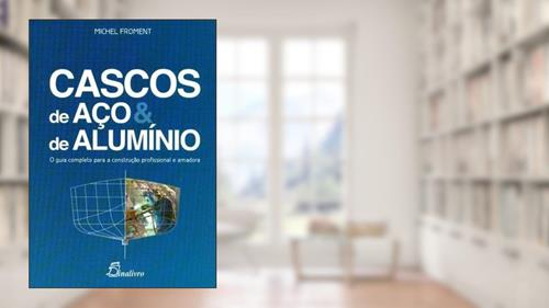 Capa de Cascos de Aço e de Alumínio. O Guia Completo Para a Construção Profissional e Amadora, do autor Michel Froment