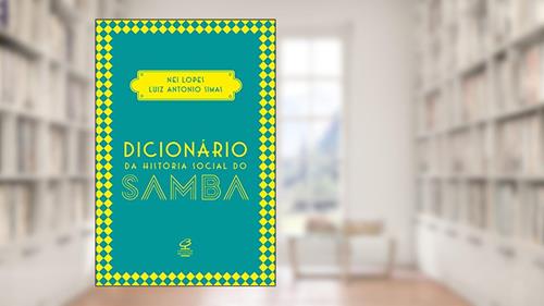 Capa de Dicionário da história social do samba, do autor Nei Lopes; Luiz Antonio Simas