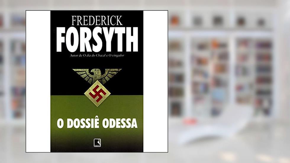 DOSSIÊ ODESSA,O, do autor Frederick Forsyth