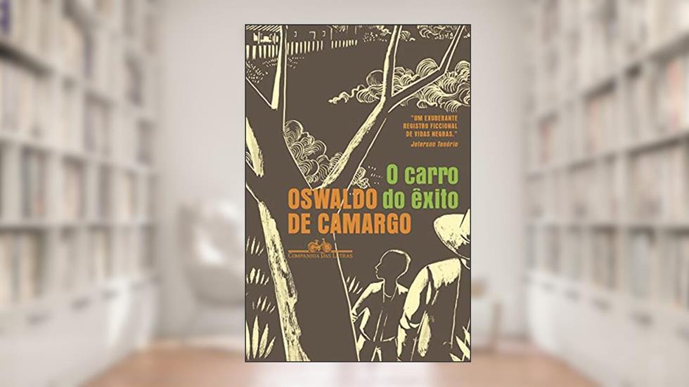 O carro do êxito, do autor Oswaldo de Camargo