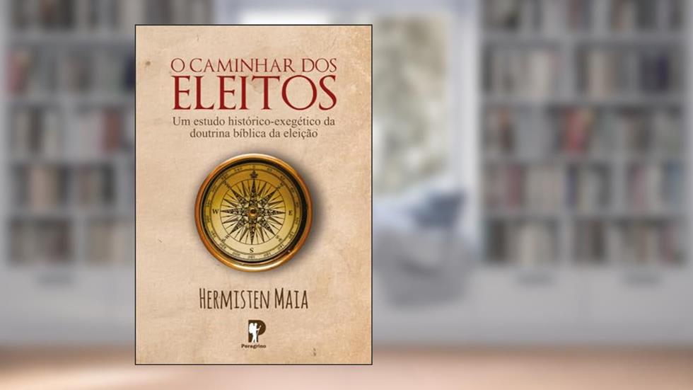 O Caminhar Dos Eleitos, do autor HERMISTEN MAIA