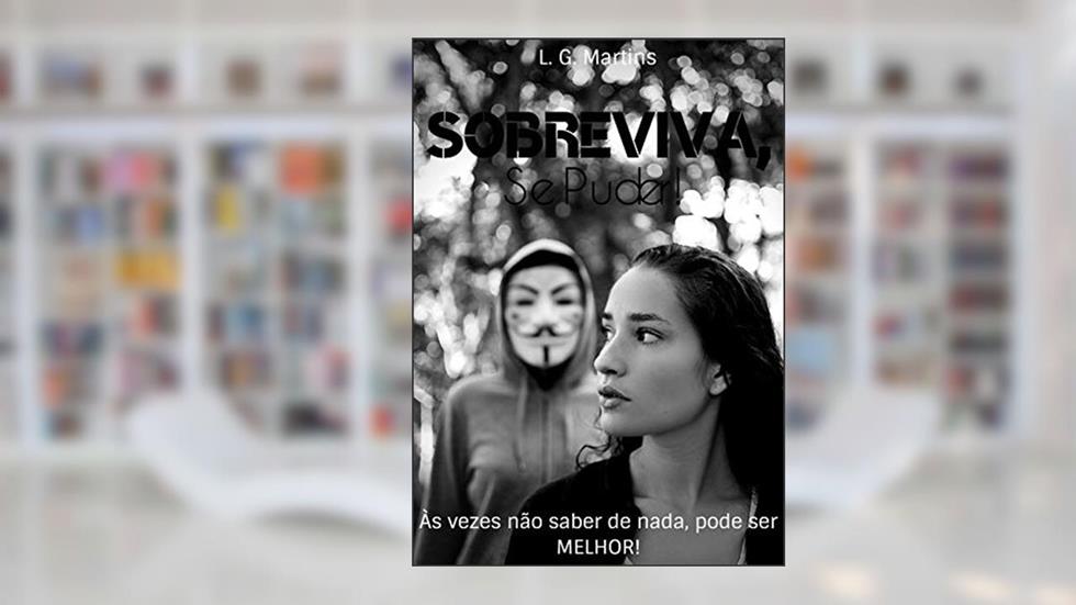 Sobreviva, Se Puder!, do autor L. G. Martins