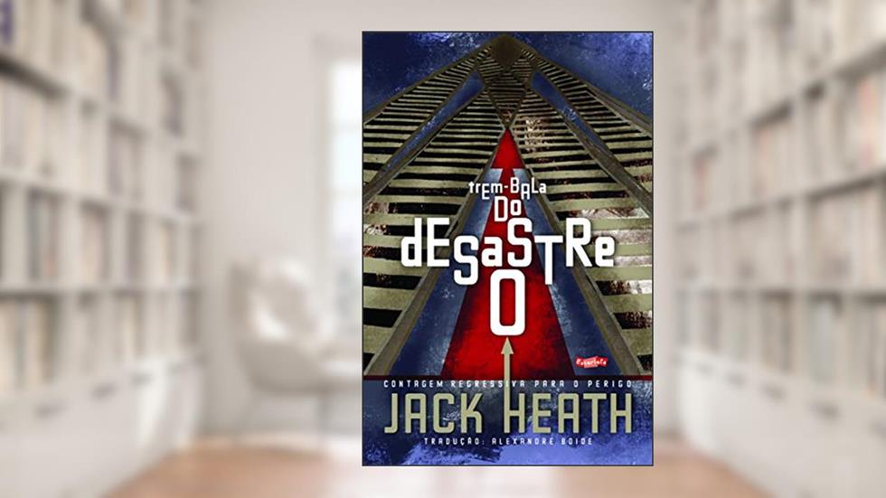 O desastre do trem-bala: Contagem Regressiva Para o Perigo, do autor Jack Heath