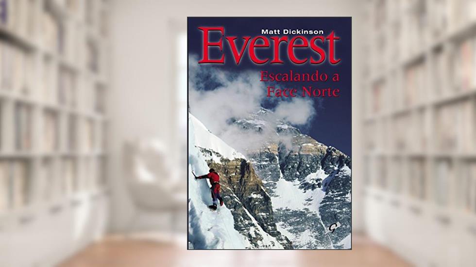 Everest - escalando a face norte, do autor Matt Dickison