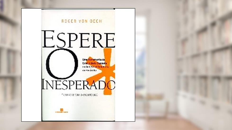 Espere O Inesperado, do autor Roger Von Oech