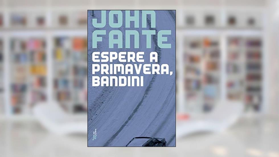 Espere a primavera, Bandini, do autor John Fante