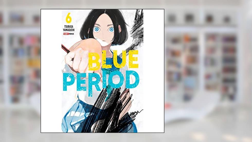 Blue Period Vol. 6, do autor Tsubasa Yamaguchi