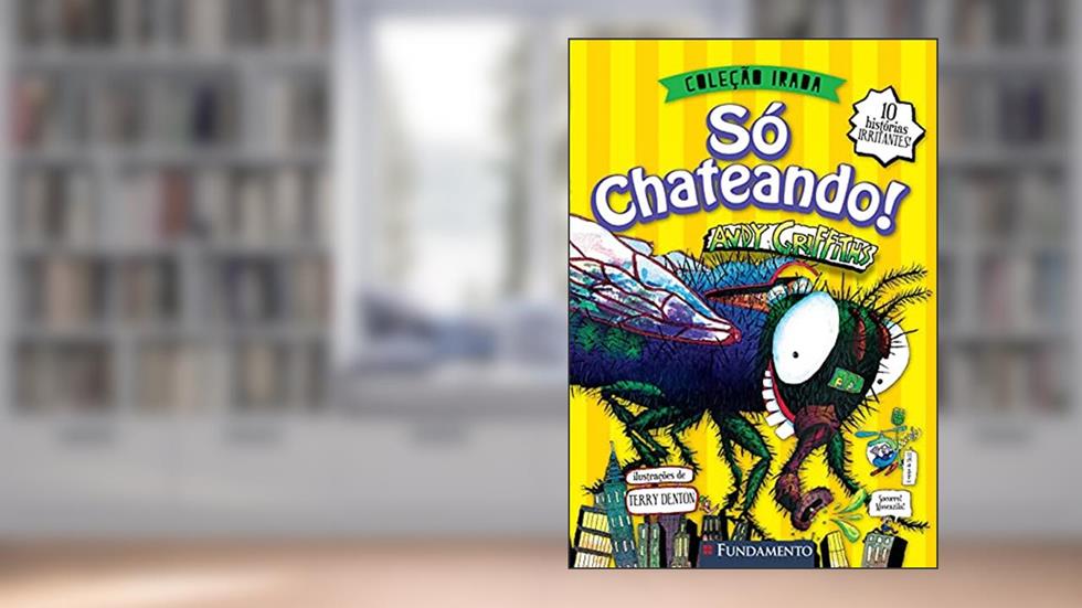 Só Chateando - Série Irada, do autor Andy Griffiths