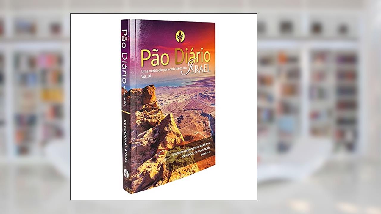 Pão Diário vol 26 - Israel: Uma meditação para cada dia do ano, do autor Anne Cetas; Poh Fang Chia; Luiz Roberto Silvado