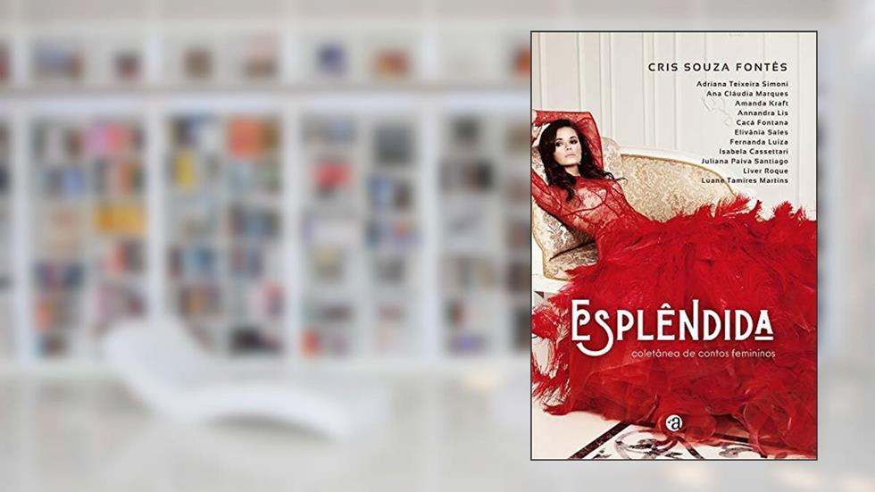 Esplêndida, do autor Cris Souza Fontês e autoras diversas
