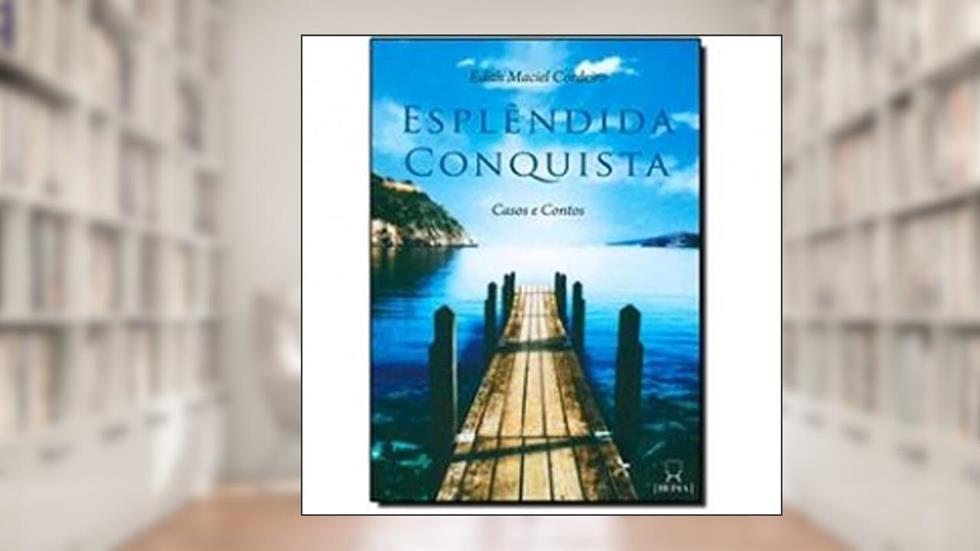 Esplêndida Conquista. Casos e Contos, do autor Edith Maciel Cordeiro