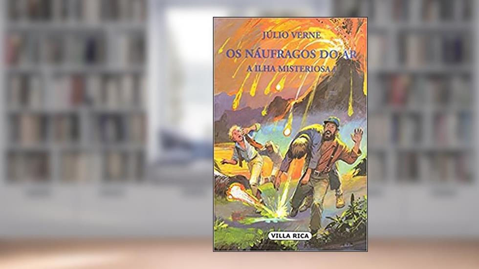 Os Náufragos do Ar: a Ilha Misteriosa I: Volume 3, do autor Júlio Verne