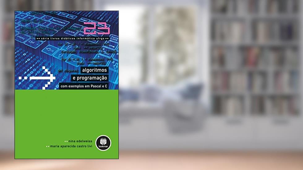 Algoritmos e Programação com Exemplos em Pascal e C: Volume 23, do autor Nina Edelweiss; Maria Aparecida Castro Livi