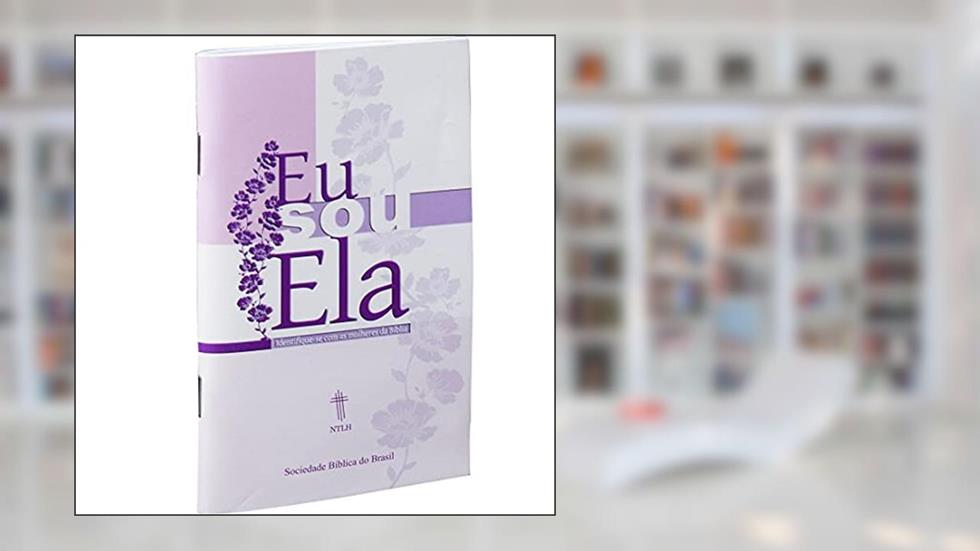 Eu sou ela: Nova Tradução na Linguagem de Hoje (NTLH), do autor Sociedade Bíblica do Brasil